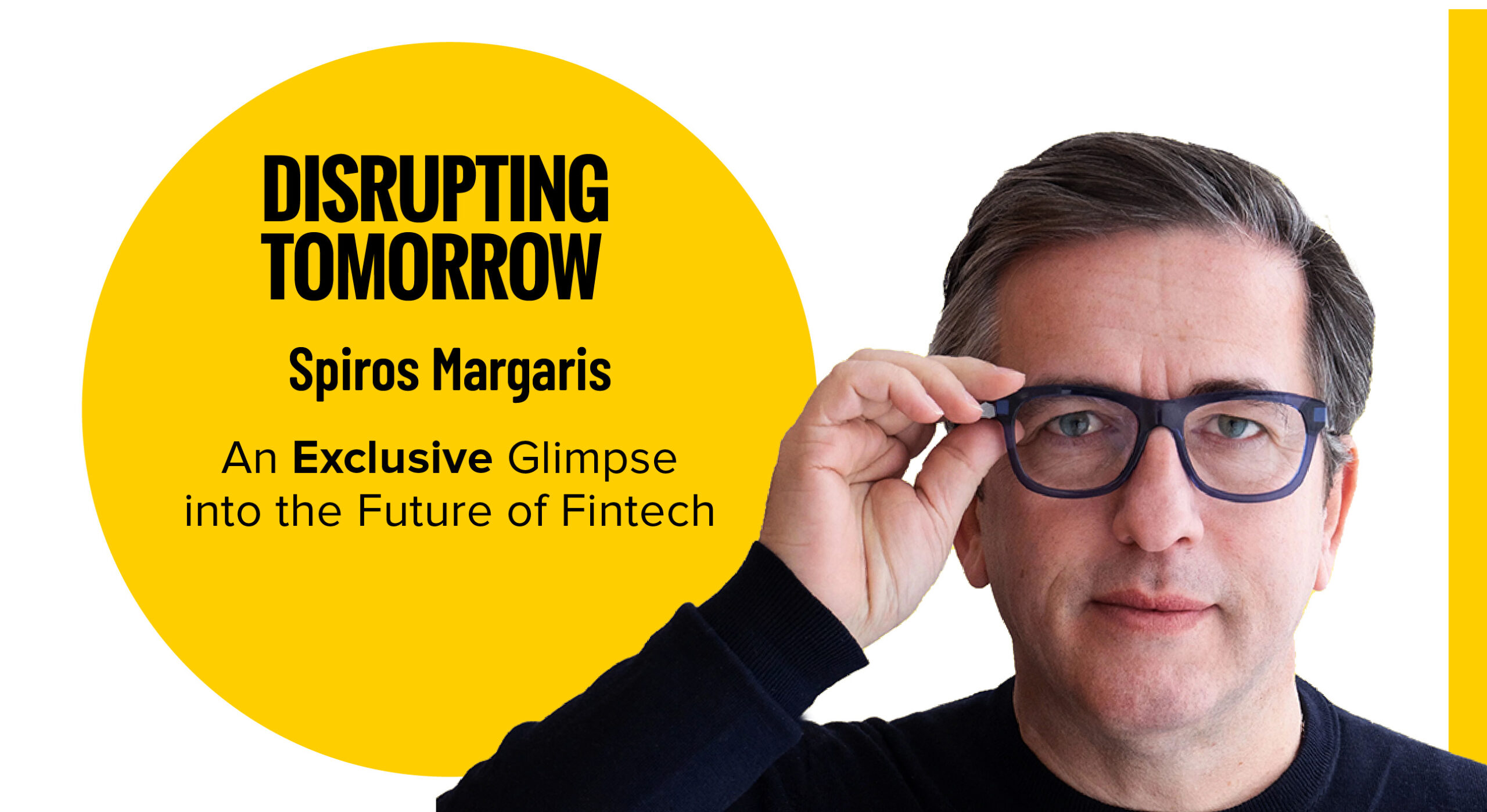 Disrupting Tomorrow with Spiros Margaris: An Exclusive Glimpse into the Future of Fintech